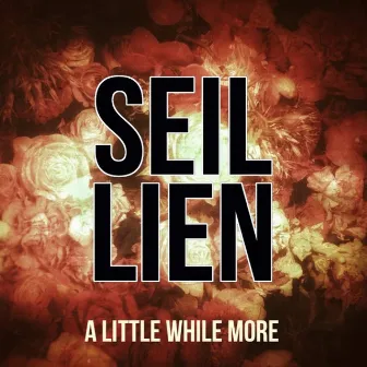 A Little While More by SEIL LIEN