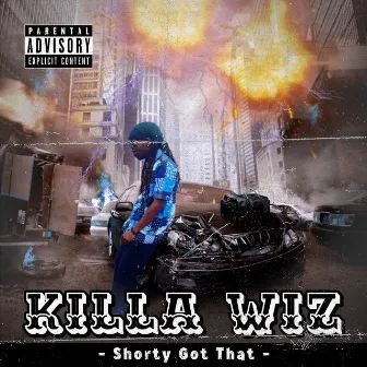 Shorty Got That by Killa Wiz