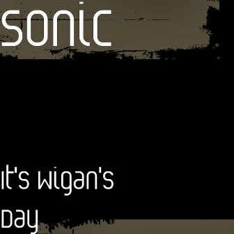 It's Wigan's Day by Sonic