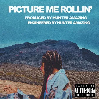 Picture Me Rollin' by Hunter Amazing