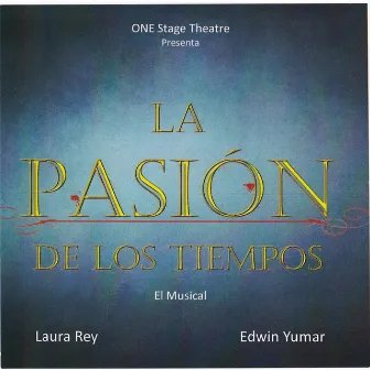 La Pasión de los Tiempos (El Musical) by Laura Rey