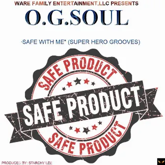 Safe With Me (Super Hero Grooves) by O.G. SOUL