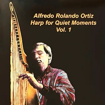 Harp for Quiet Moments, Vol. 1 by Alfredo Rolando Ortiz