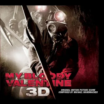 My Bloody Valentine 3D (Original Score) by Michael Wandmacher