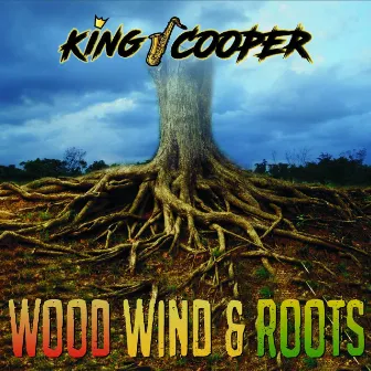 Wood, Wind & Roots by King-Cooper