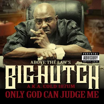 Only God Can Judge Me by Big Hutch