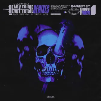 Ready To Die (Remixes) by Gummy Kid