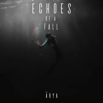 Echoes of a Fall by Ārya