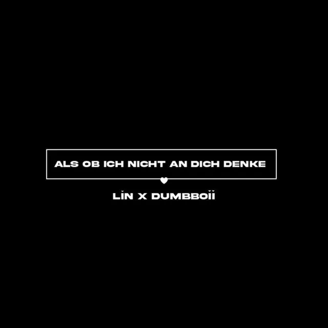 Als ob ich nicht an dich denke