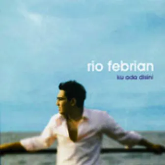 Ku Ada Disini by Rio Febrian