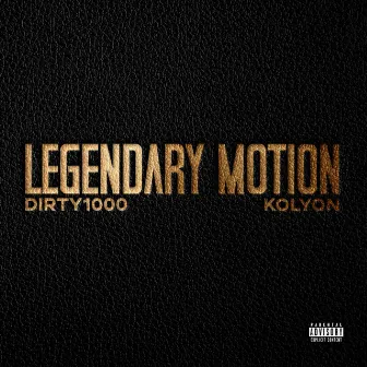 Legendary Motion by Dirty1000