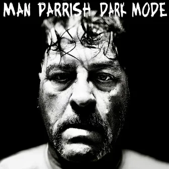 Dark Mode by Man Parrish