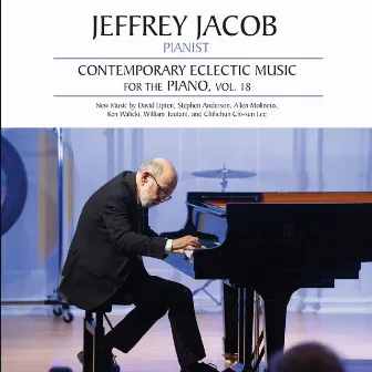 Contemporary Eclectic Music for the Piano, Vol. 18 by Jeffrey Jacob