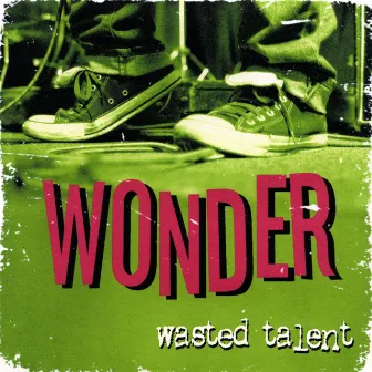 Wasted Talent by Wonder