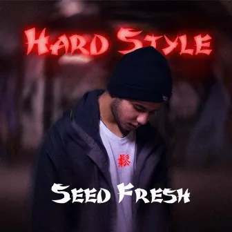 Hard Style by seed fresh