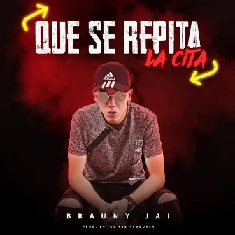 Que Se Repita la Cita by Brauny Jai