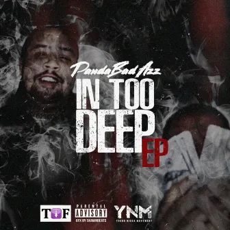 In Too Deep by Panda Badazz