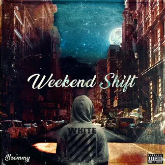 Weekend Shift by Bremmy