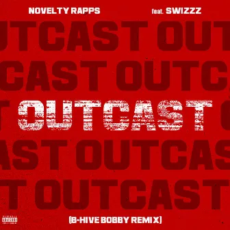 Outcast (B-Hive Bobby Remix) [feat. SwizZz] by Novelty Rapps