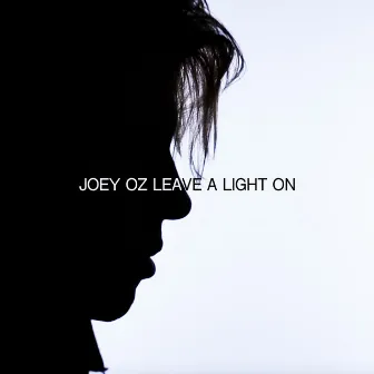 Leave a Light On by Joey Oz