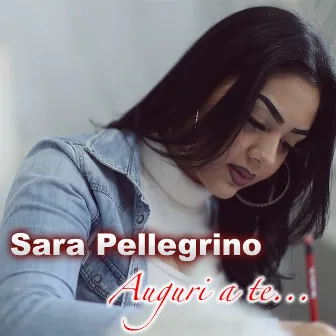 Auguri A Te by Sara Pellegrino