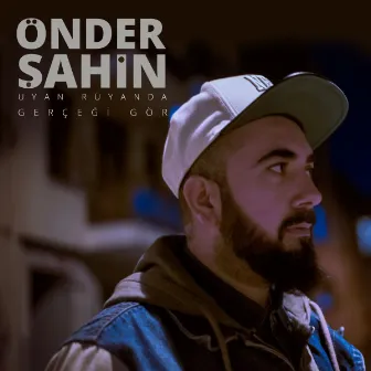 Uyan Rüyadan Gerçeği Gör by Önder Şahin