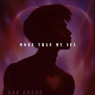 More Than My Sex by Dan Amare