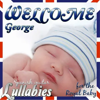 Welcome George. Spanish Guitar Lullabies for the Royal Baby by Salvador Andrades