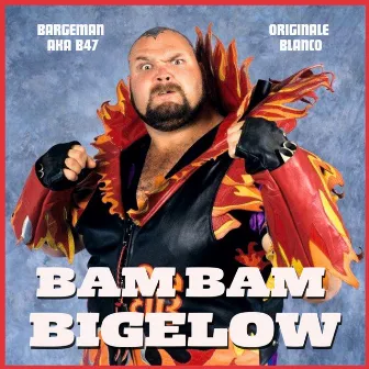 Bam Bam Bigelow by Originale Blanco