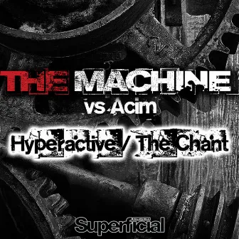 Hyperactive / The Chant (The Machine vs. Acim) by 