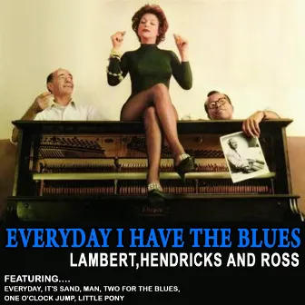 Everyday I Have the Blues (Remastered) by Lambert, Hendricks & Ross