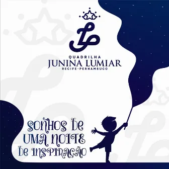 Sonhos de uma Noite de Inspiração by Junina Lumiar