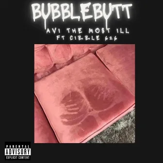 Bubble Butt by AVI The Most Ill