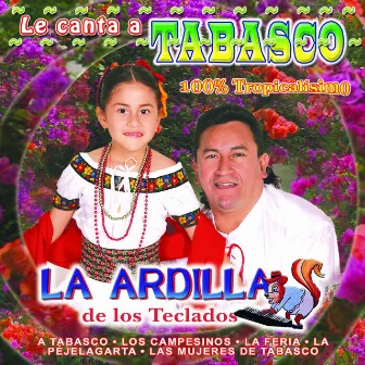 Le Canta a Tabasco by La Ardilla De Los Teclados