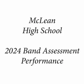 McLean High School 2024 Band Assessment Performance (Live) by McLean High School Symphonic Band