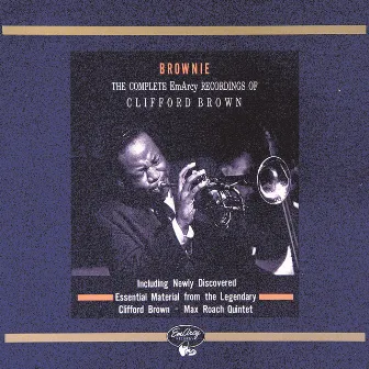 Brownie: The Complete EmArcy Recordings Of Clifford Brown by Clifford Brown