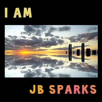 I Am by JB Sparks