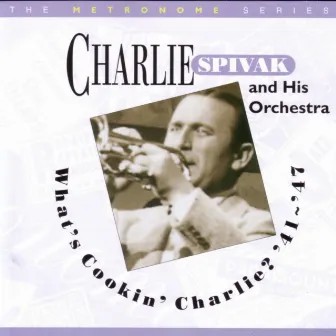 What's Cookin' Charlie '41 - '47 by Charlie Spivak & His Orchestra