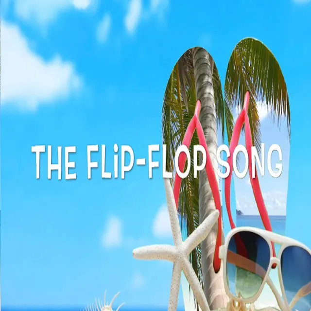 The Flip-Flop Song