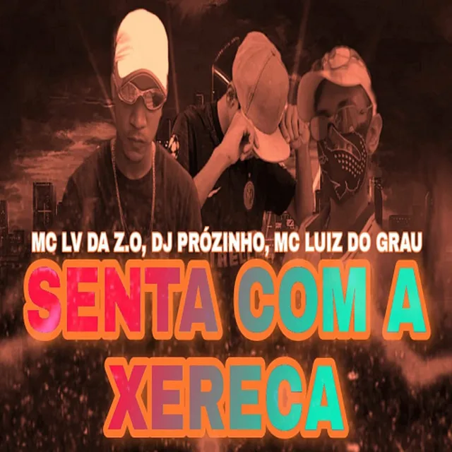 SENTA COM A XERECA