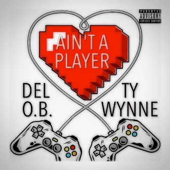 Ain't A Player by DEL O.B.