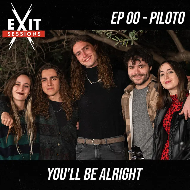 You'll Be Alright - EXIT Sessions EP00