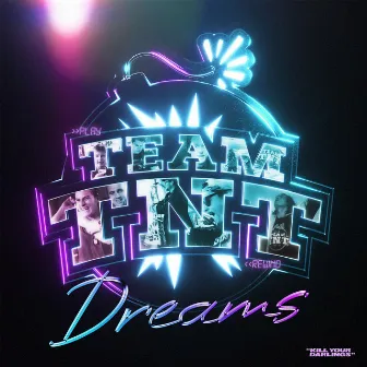 Dreams by Team TNT