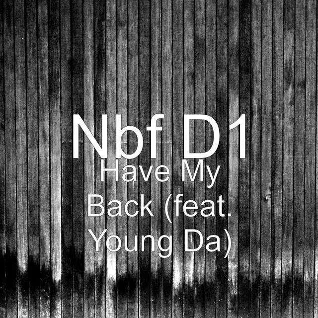 Have My Back (feat. Young Da)