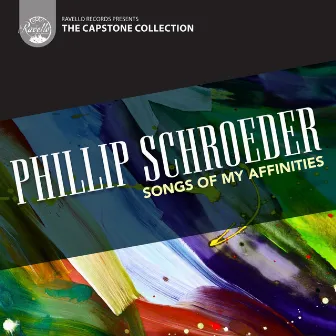 Phillip Schroeder: Songs of My Affinities (Capstone Collection) by Phillip Schroeder