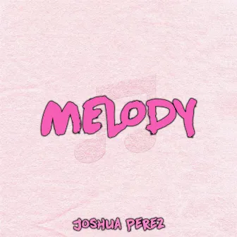 Melody by Joshua Perez