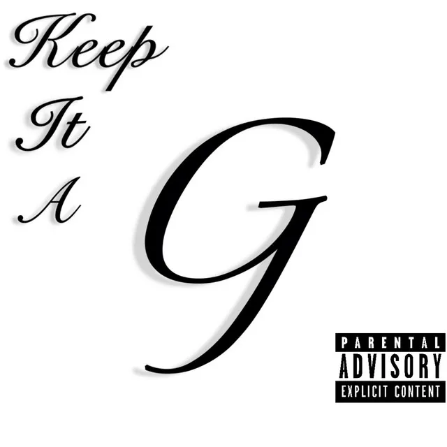 Keep It a G