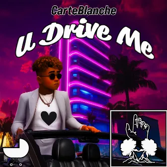 U Drive Me by CarteBlanche