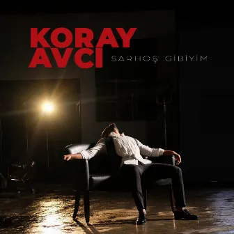 Sarhoş Gibiyim by Koray Avcı