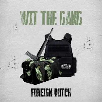 Wit the Gang by Foreign Dutch